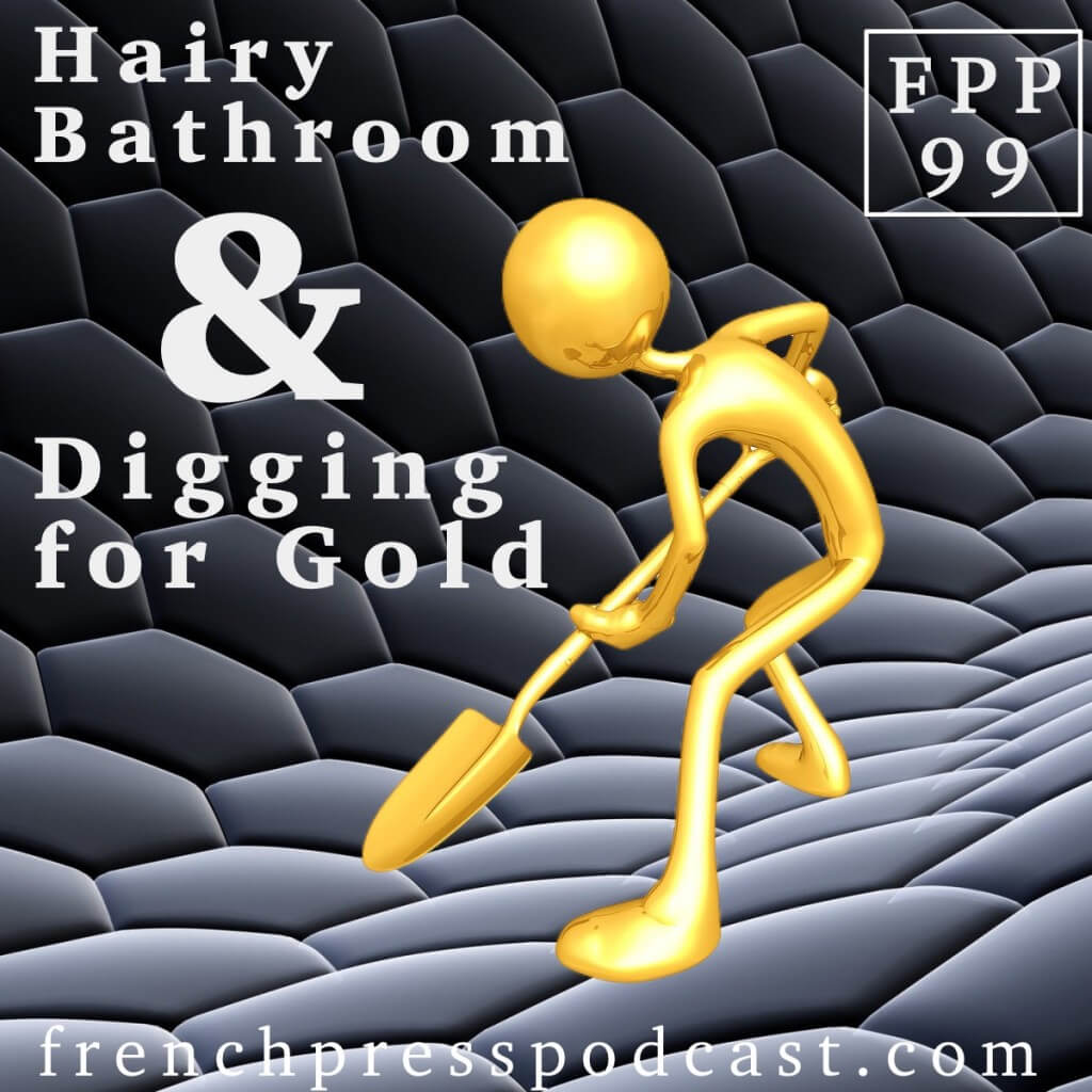 Hairy Bathroom & Digging for Gold FPP99